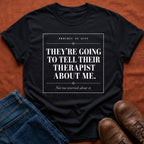 Tell Their Therapist T-Shirt