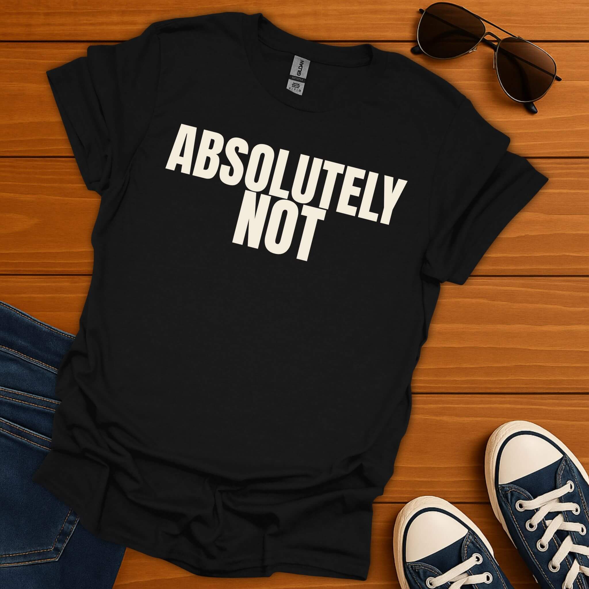 Absolutely Not T-Shirt