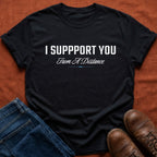 I Support You T-Shirt