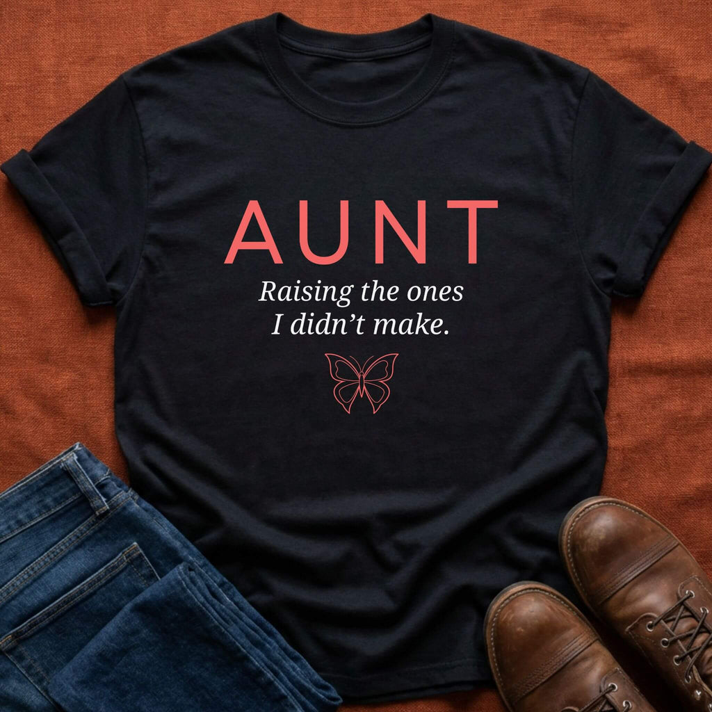 Raising The Ones Aunt T-Shirt