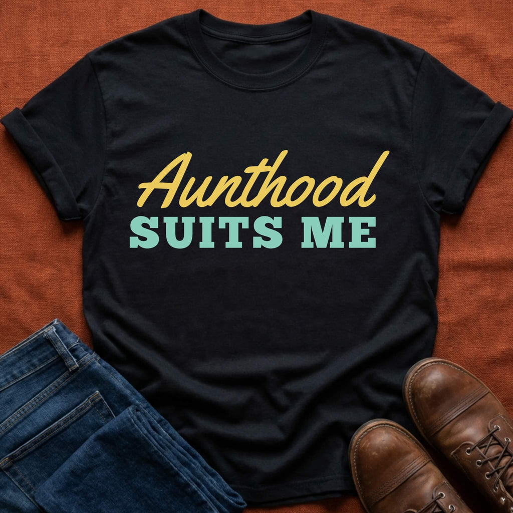 Aunthood Suits Me T-Shirt