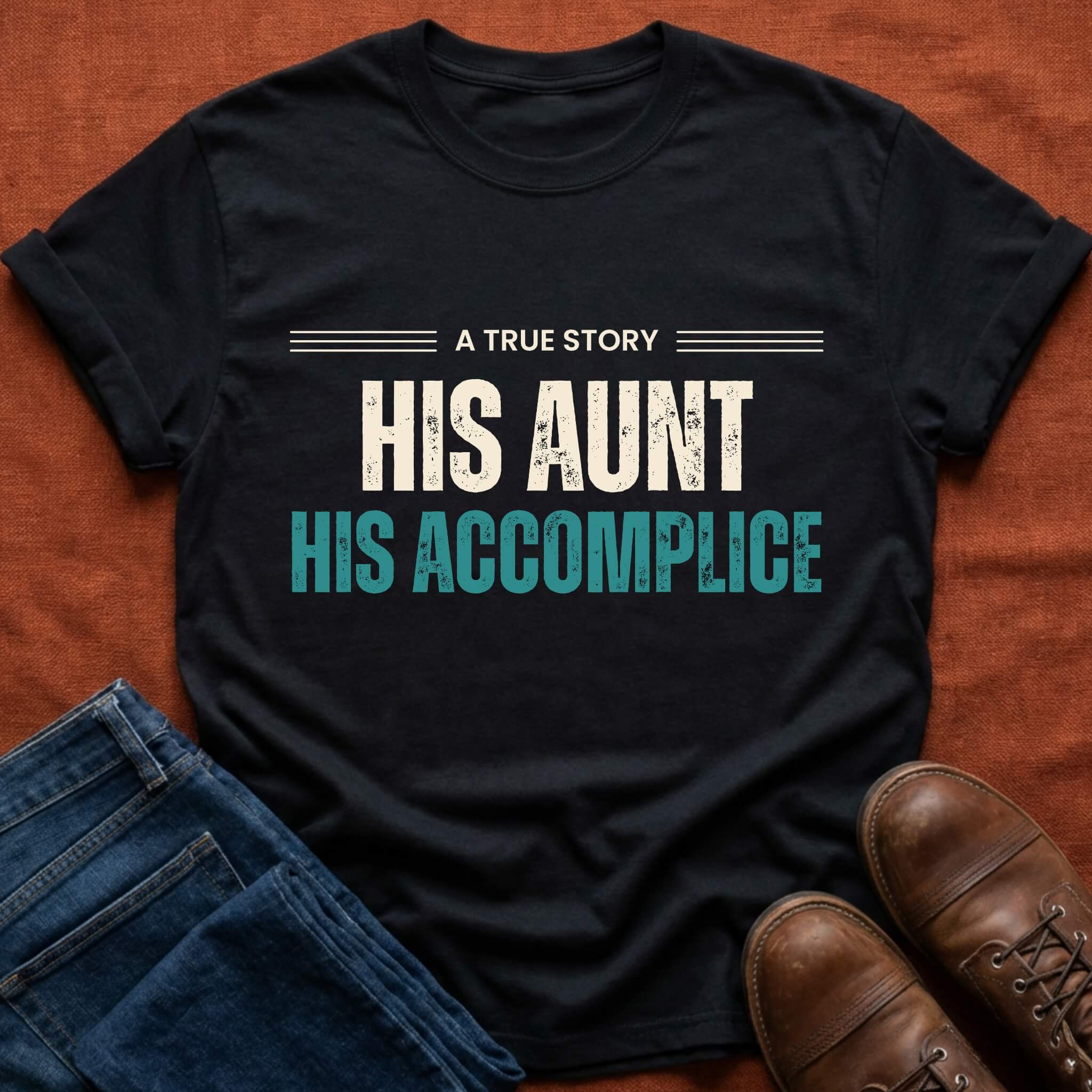 His Aunt His Accomplice T-Shirt
