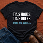 Tia's House. Tia's Rules. T-Shirt