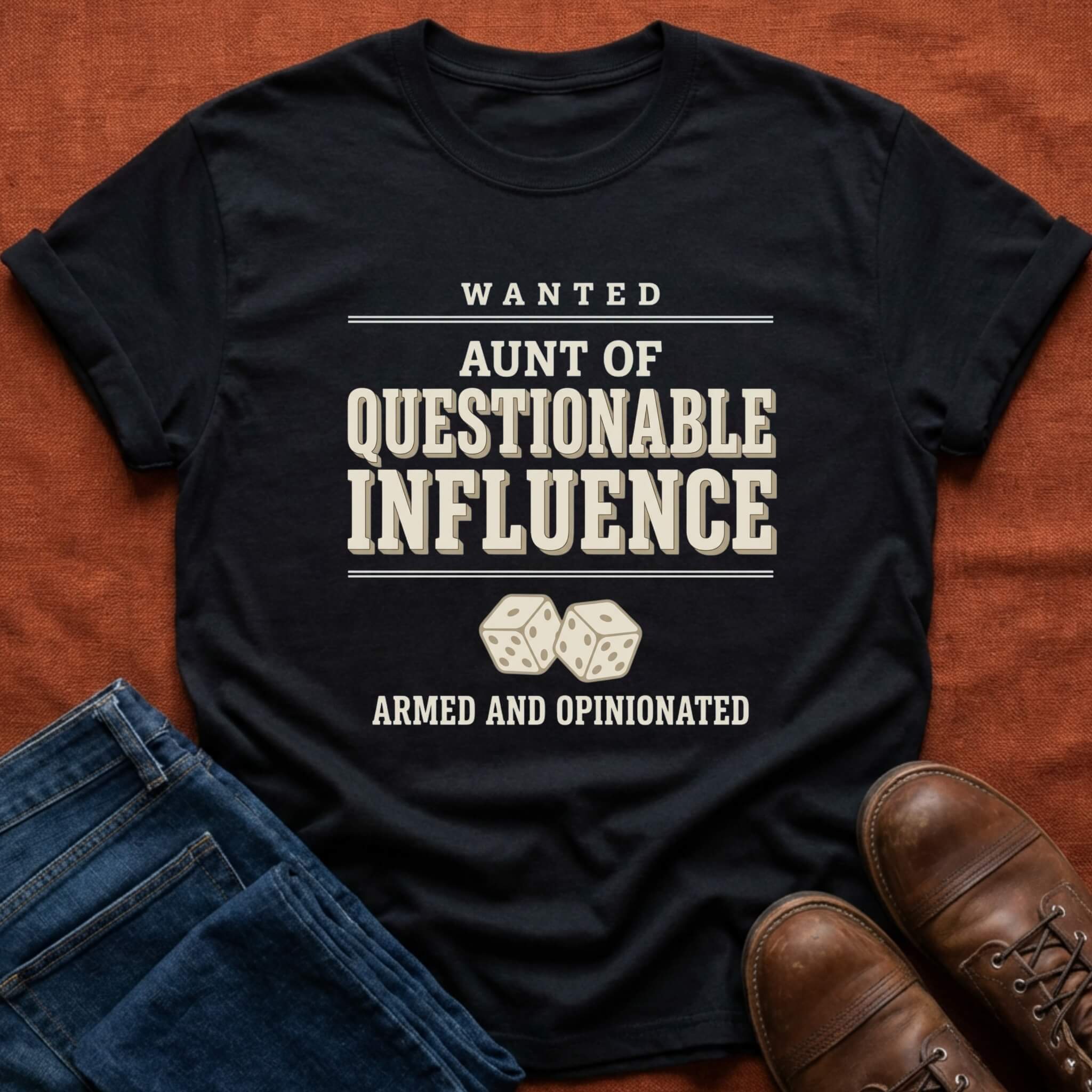 Wanted Aunt Questionable Influence T-Shirt