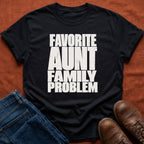 Family Problem Aunt T-Shirt