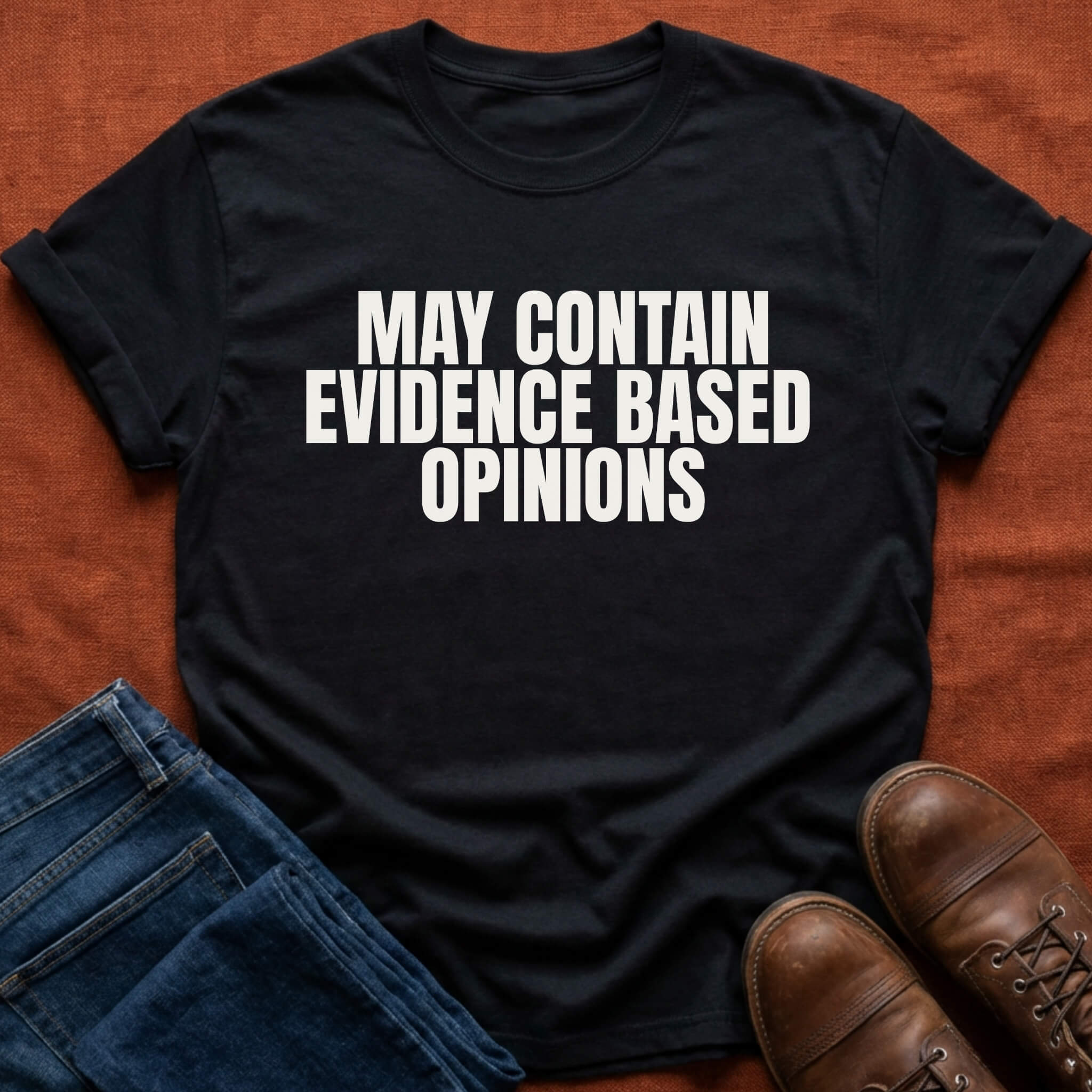 Evidence Based Opinions T-Shirt