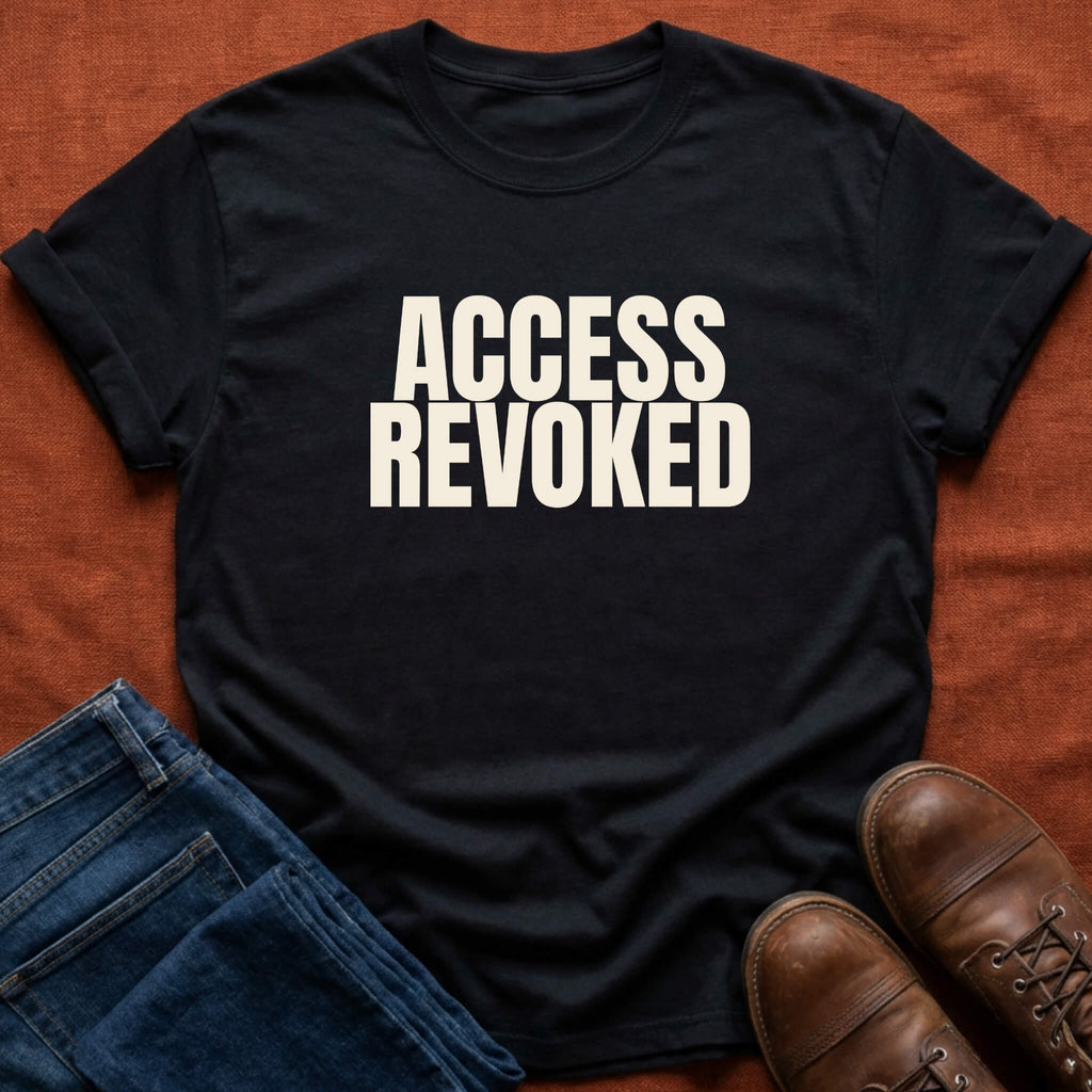 Access Revoked T-Shirt