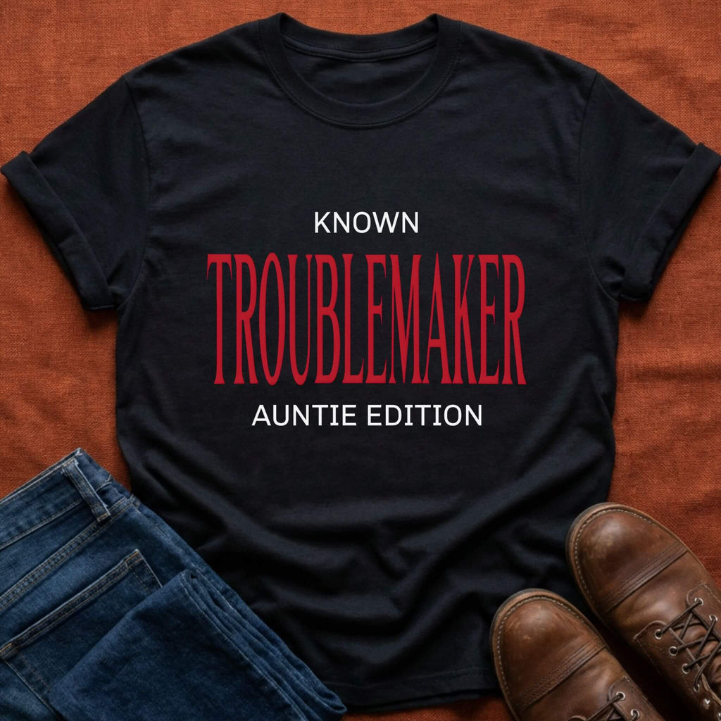 Troublemaker Auntie T-Shirt