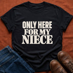 Here for Niece T-Shirt