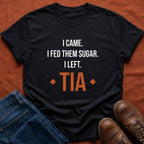 Tia Fed Them Sugar T-Shirt
