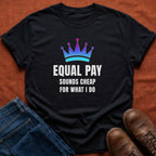 Equal Pay Sounds Cheap T-Shirt