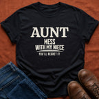 Mess With My Niece T-Shirt