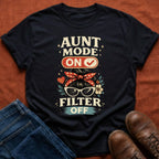 Aunt Mode On Filter Off T-Shirt
