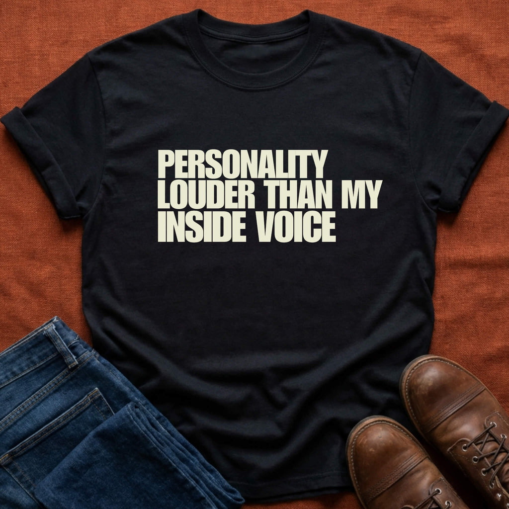 Personality Louder T-Shirt