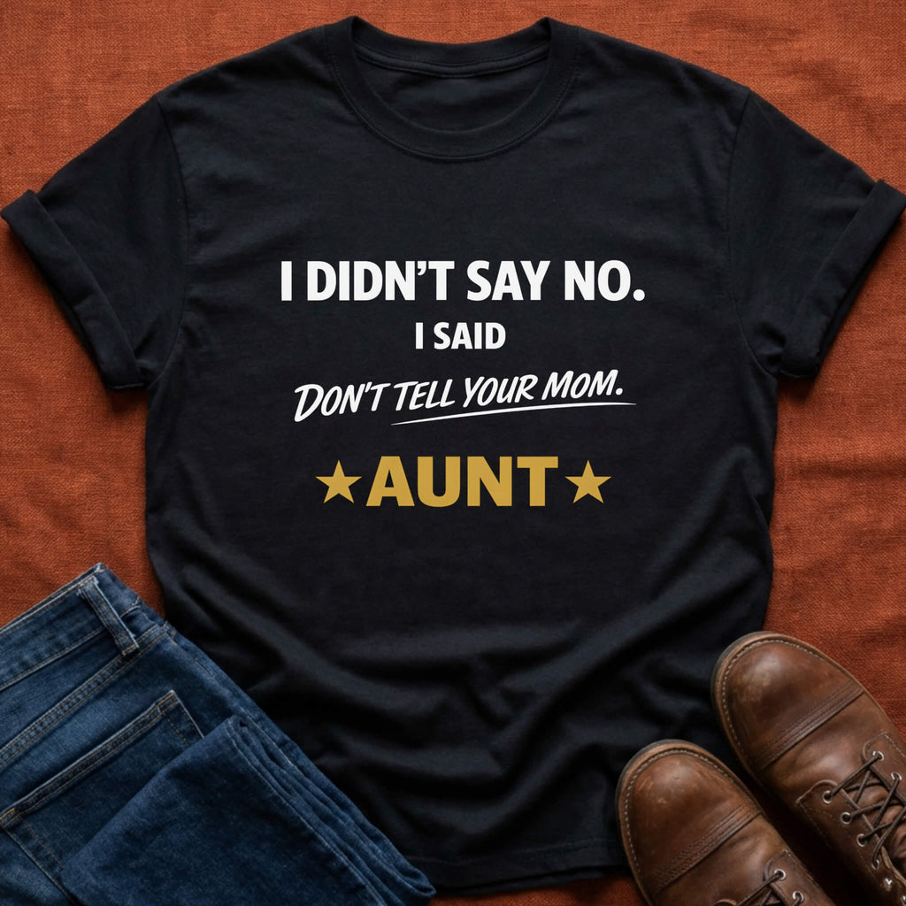 Don't Tell Mom T-Shirt