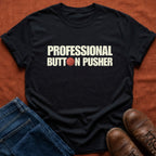 Professional Button Pusher T-Shirt