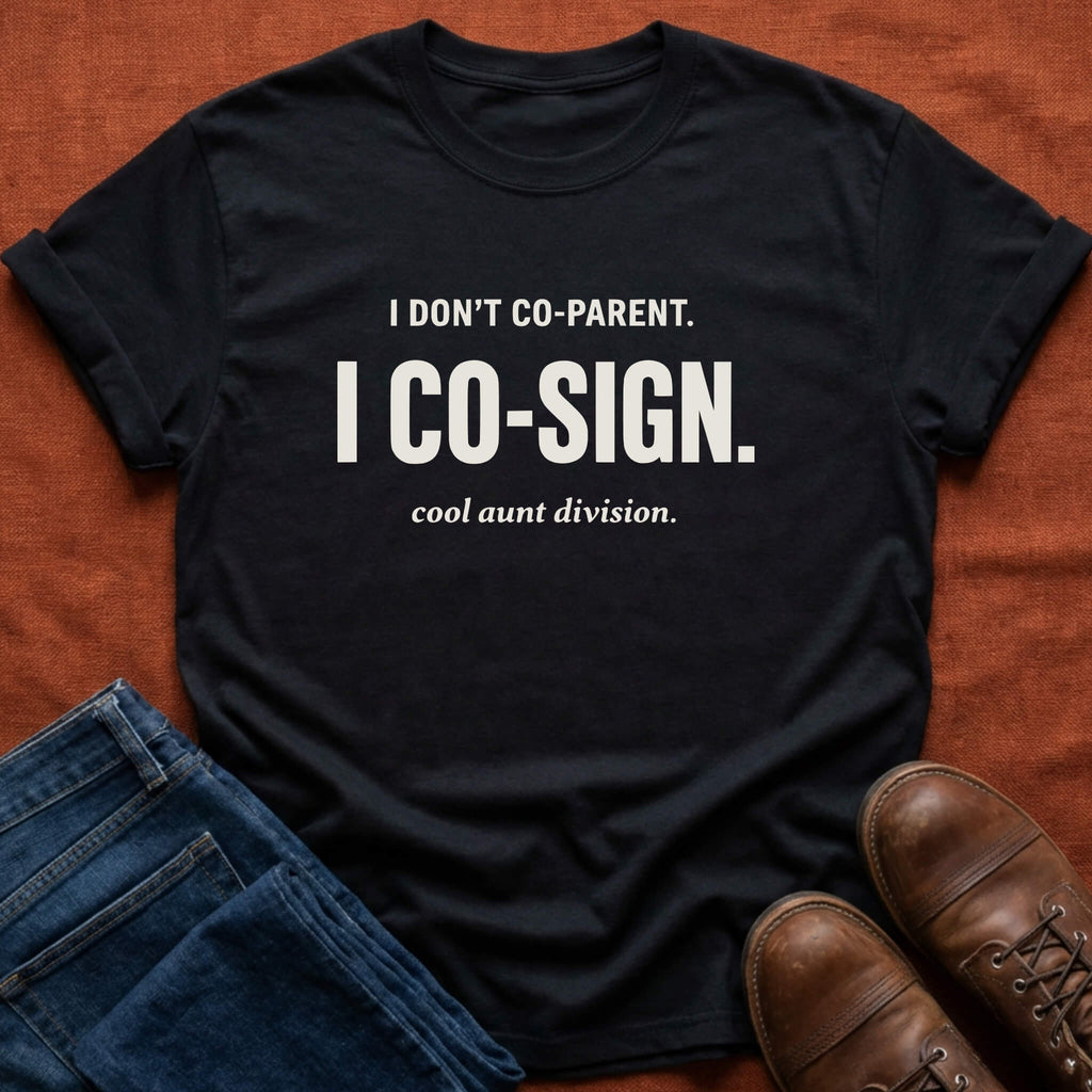 I Co-Sign T-Shirt
