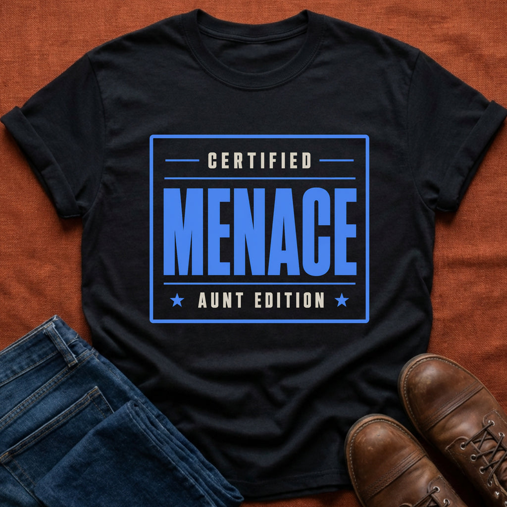 Certified Menace Aunt T-Shirt