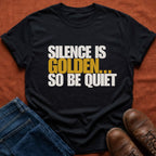 Silence is Golden T-Shirt
