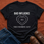 Bad Influence aka Favorite Aunt T-Shirt