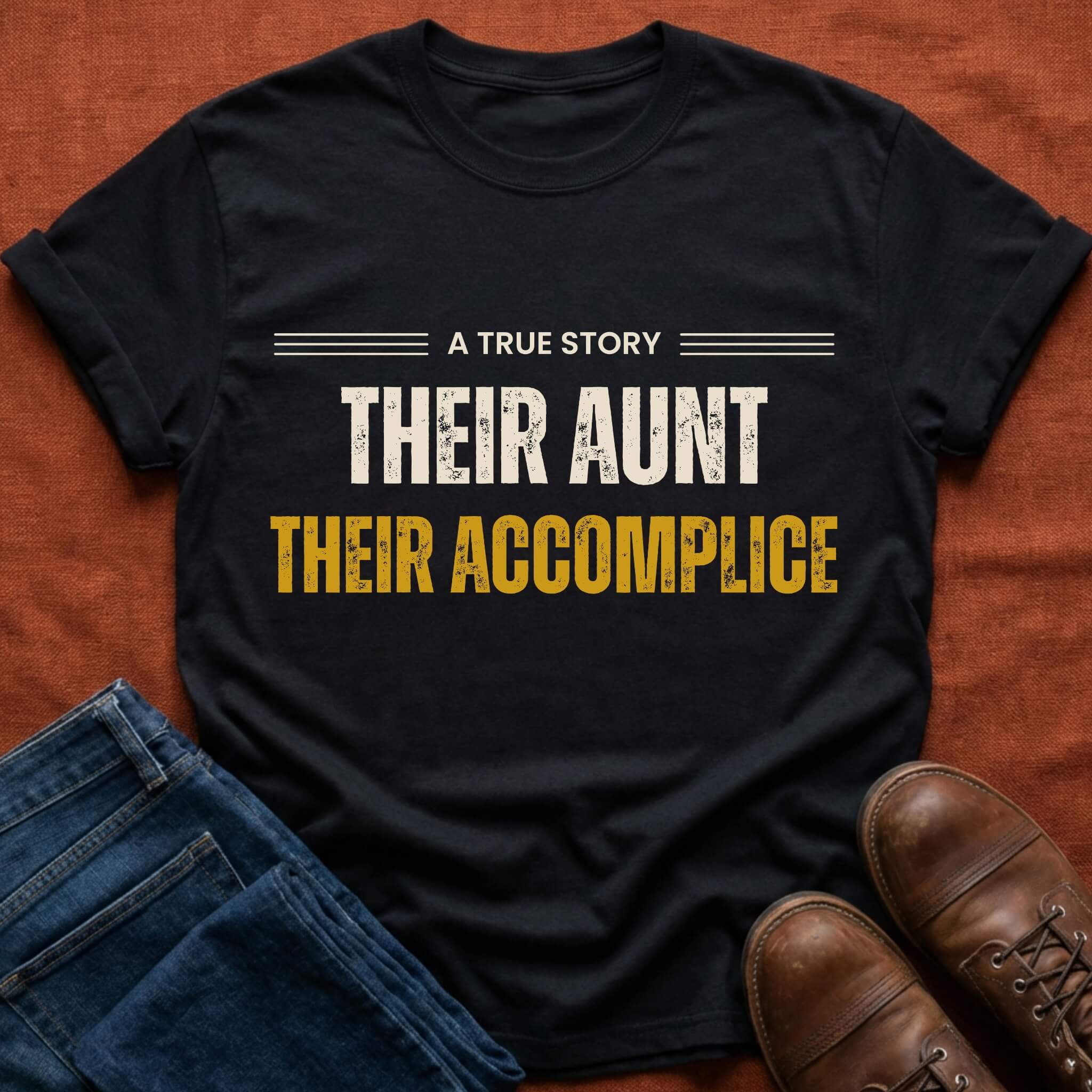 Their Aunt Their Accomplice T-Shirt