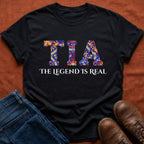 Tia The Legend Is Real T-Shirt