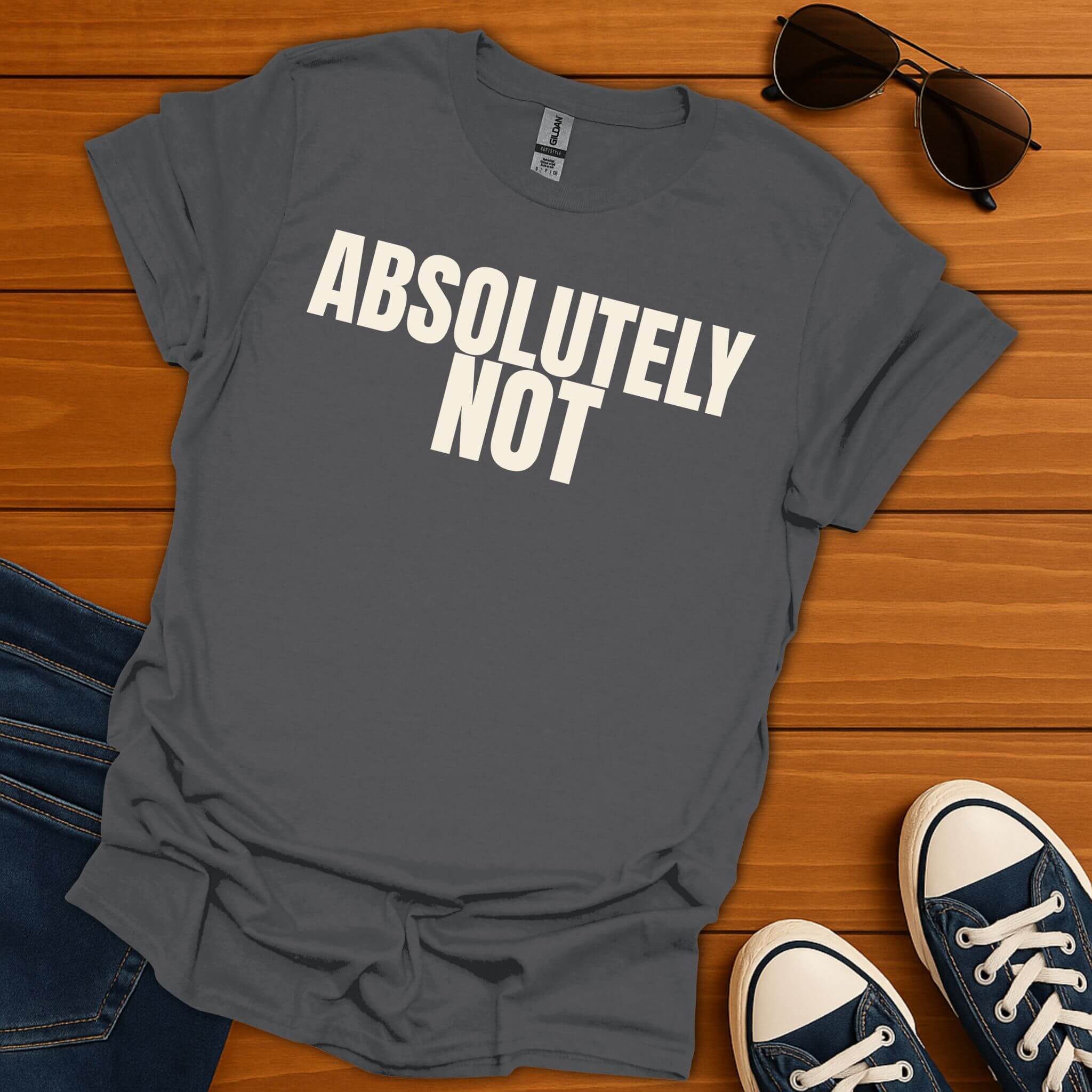 Absolutely Not T-Shirt
