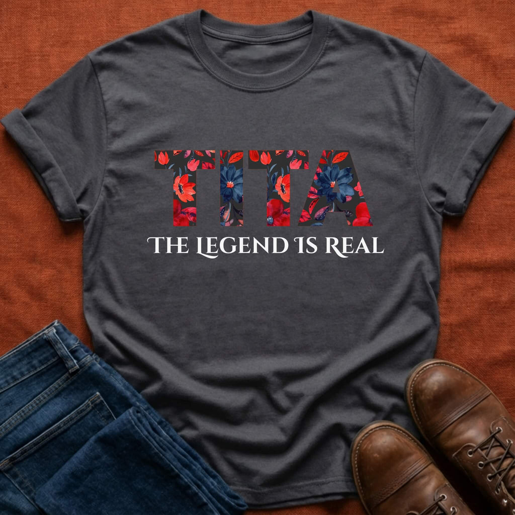 Tita The Legend Is Real T-Shirt