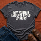 Evidence Based Opinions T-Shirt