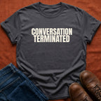 Conversation Terminated T-Shirt