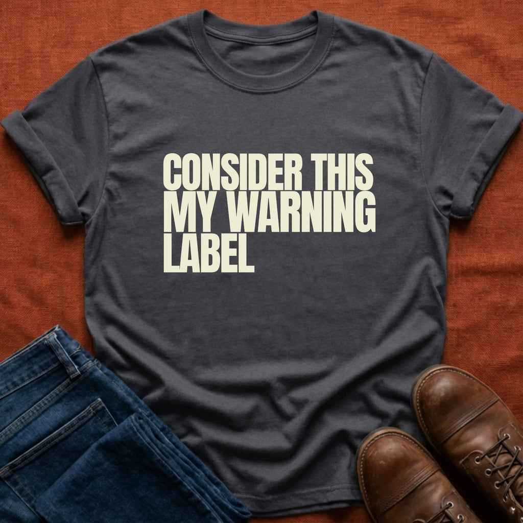 My Warning Label T-Shirt