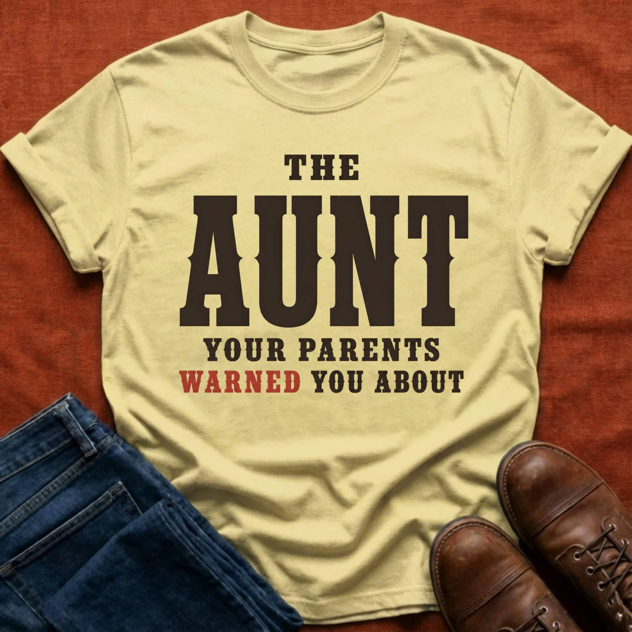 Aunt Your Parents Warned About T-Shirt