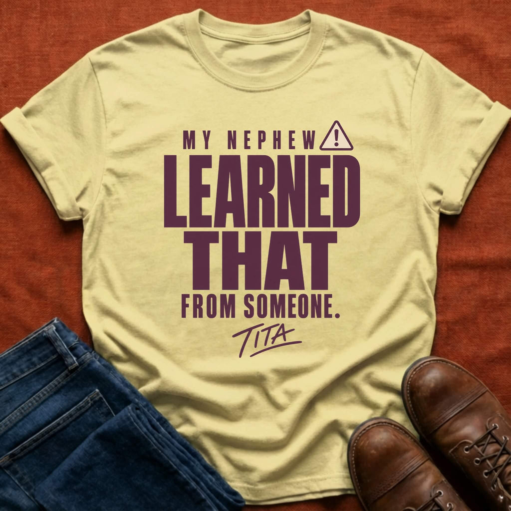 Nephew Learned Tita T-Shirt