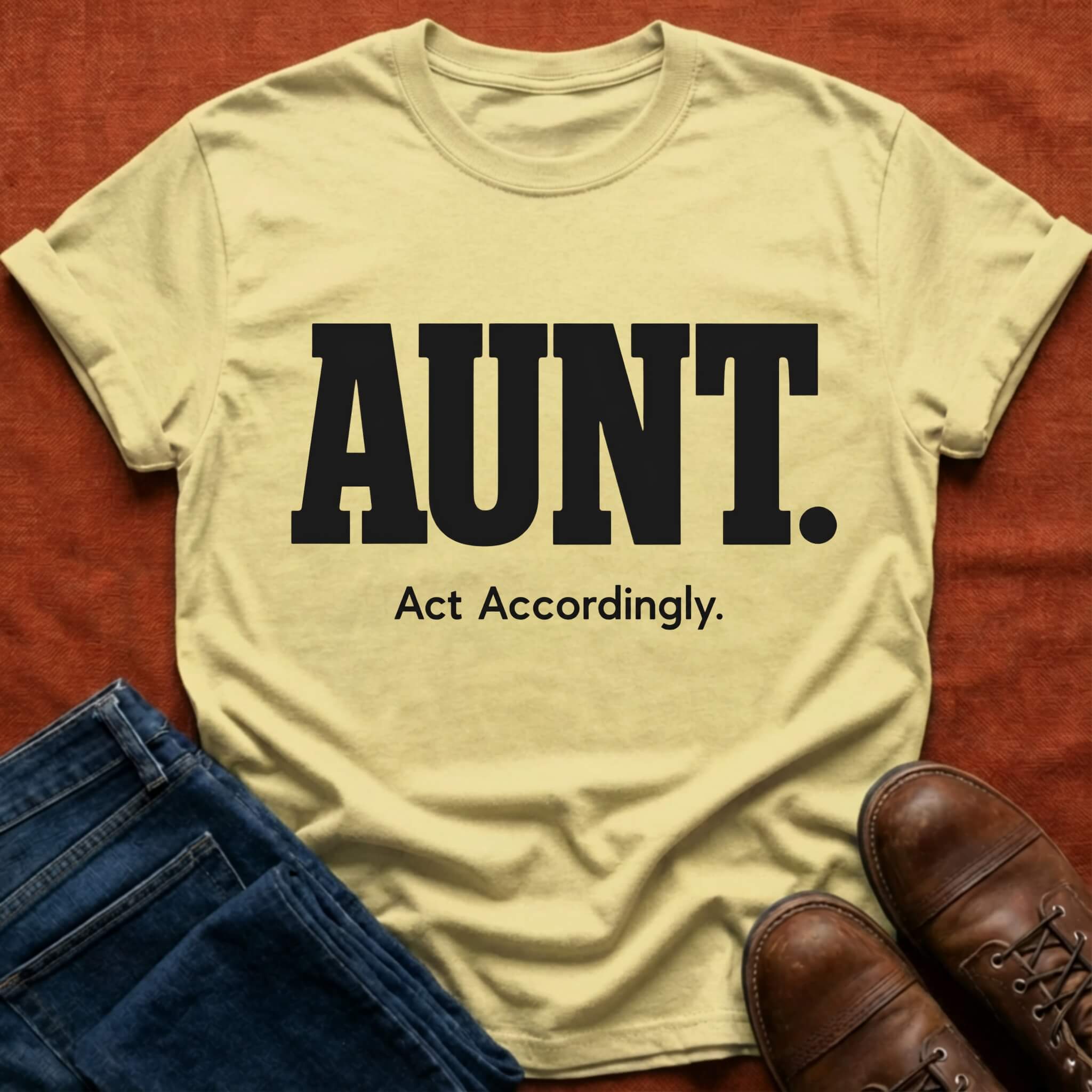 Aunt. Act Accordingly T-Shirt