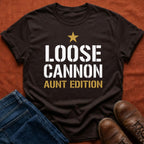 Loose Cannon Aunt Edition T-Shirt
