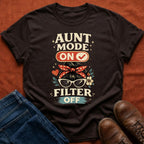 Aunt Mode On Filter Off T-Shirt