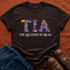 Tia The Legend Is Real T-Shirt