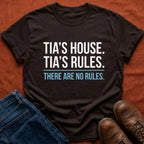 Tia's House. Tia's Rules. T-Shirt