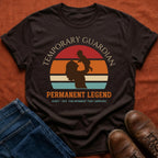 Temporary Guardian Permanent Legend T-Shirt