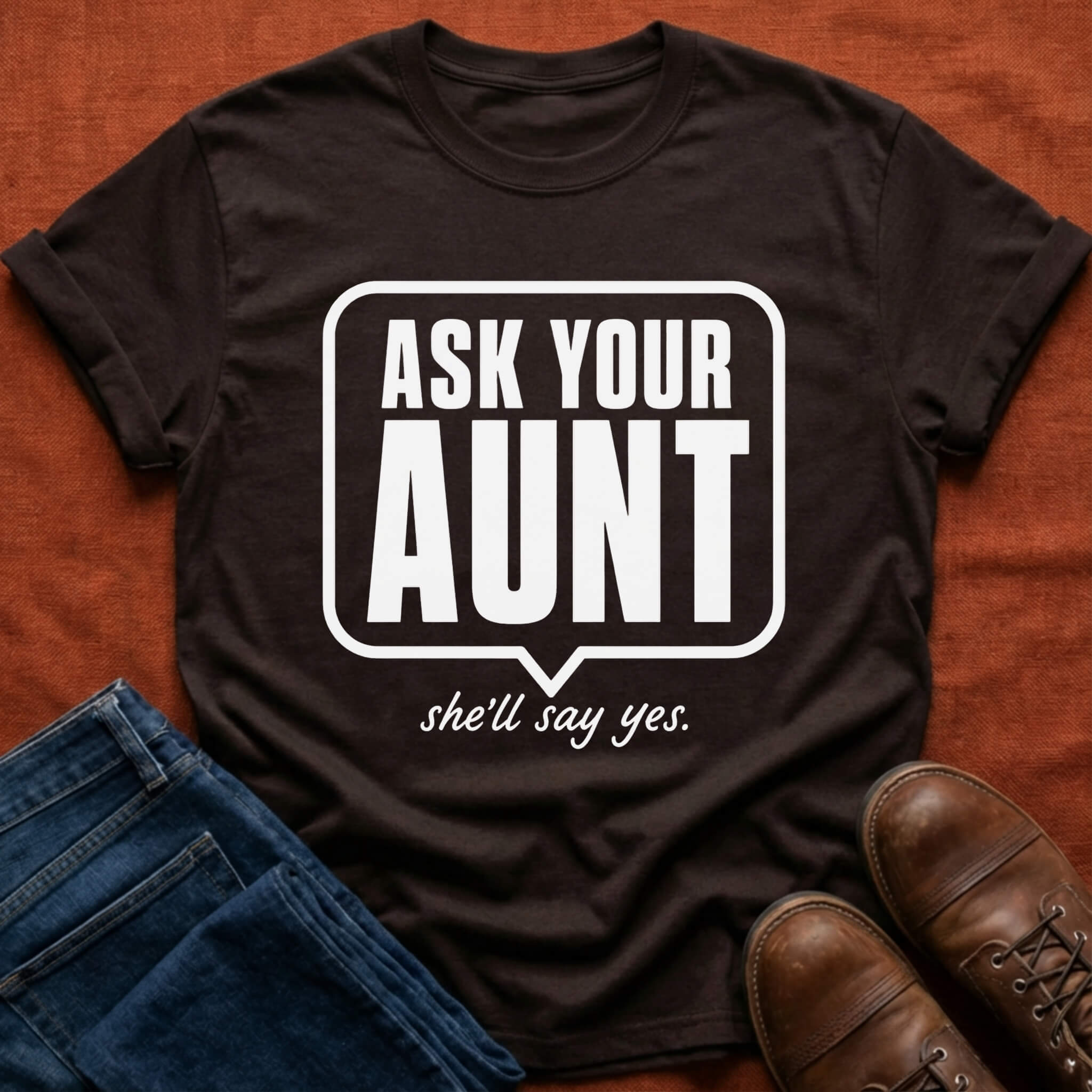 Ask Your Aunt T-Shirt