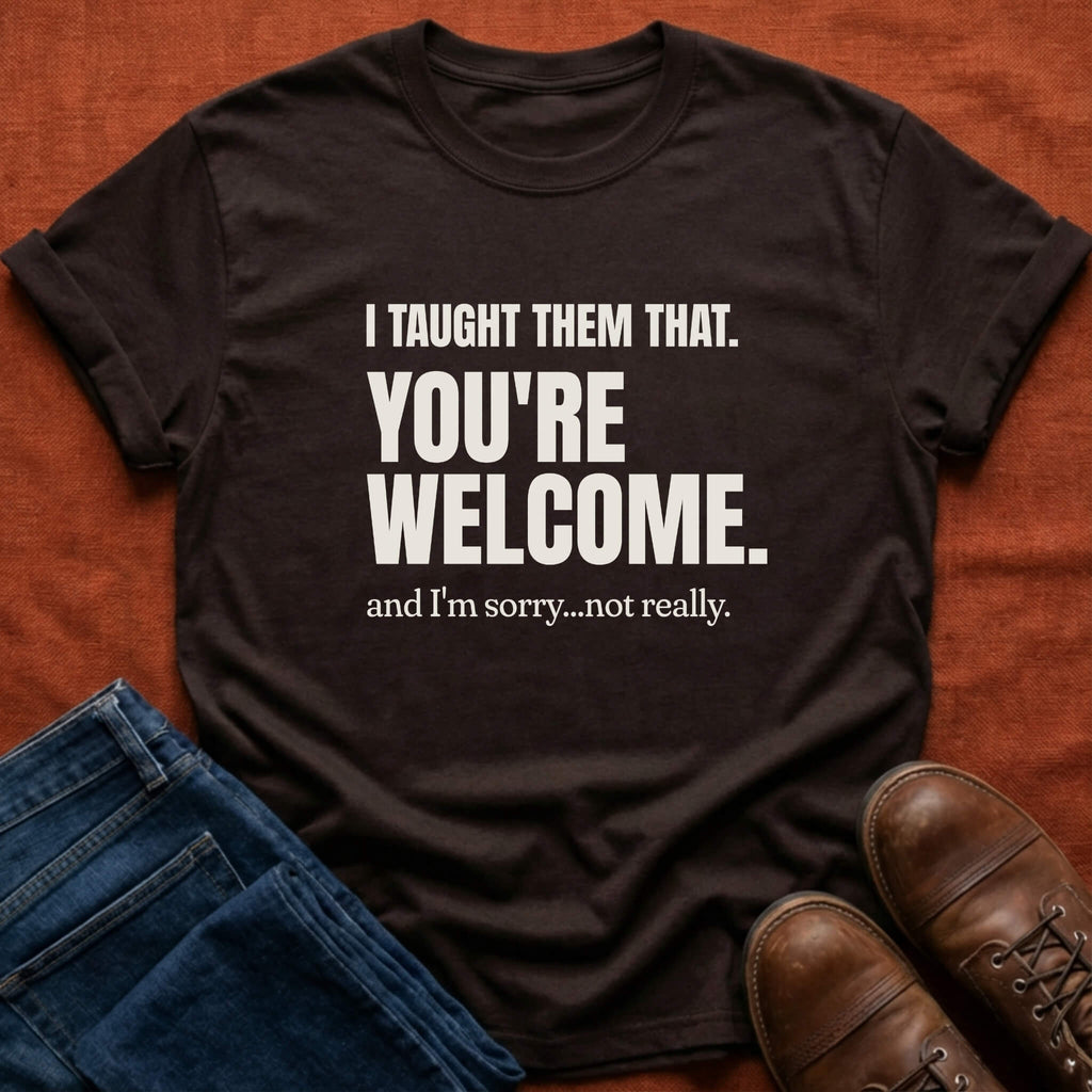 I Taught Them That T-Shirt