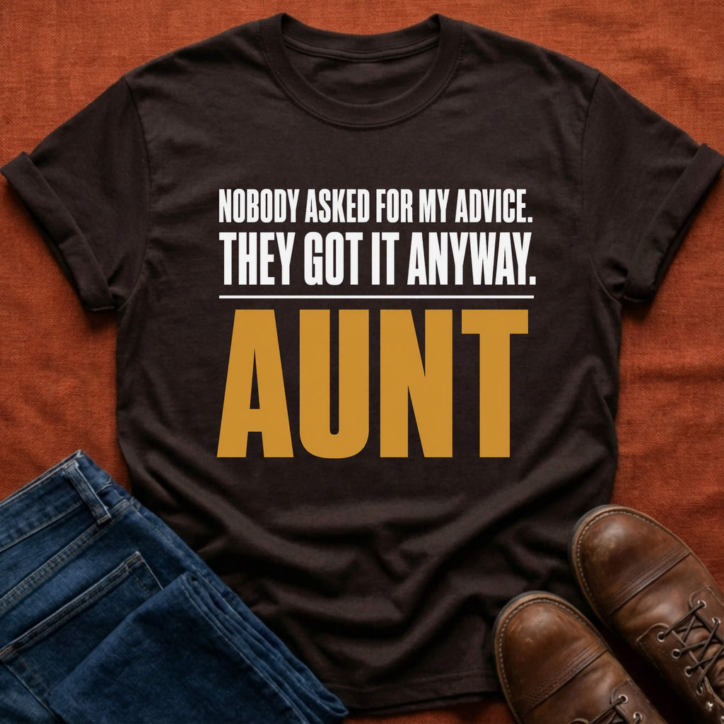 Nobody Asked Aunt Advice T-Shirt