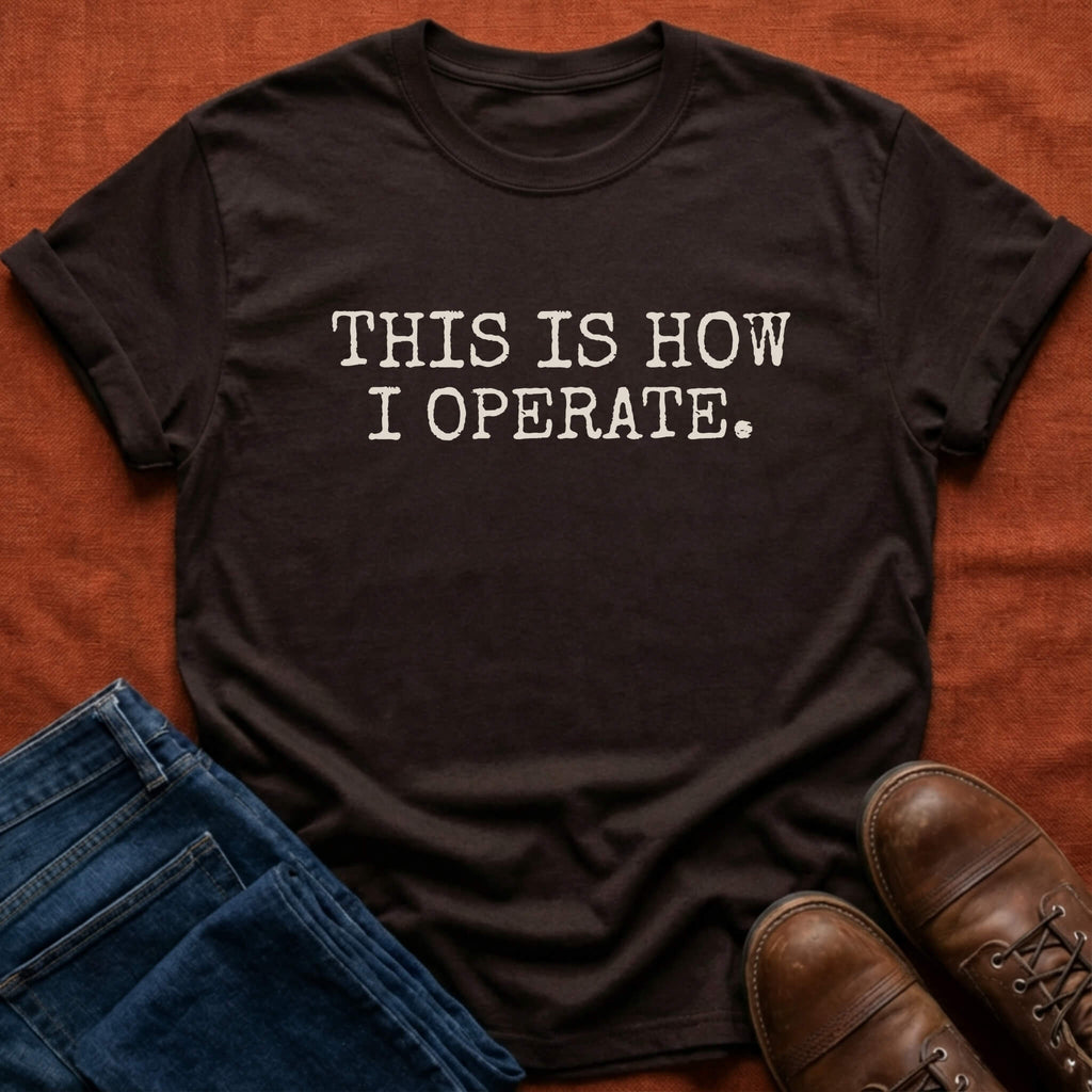 How I Operate T-Shirt
