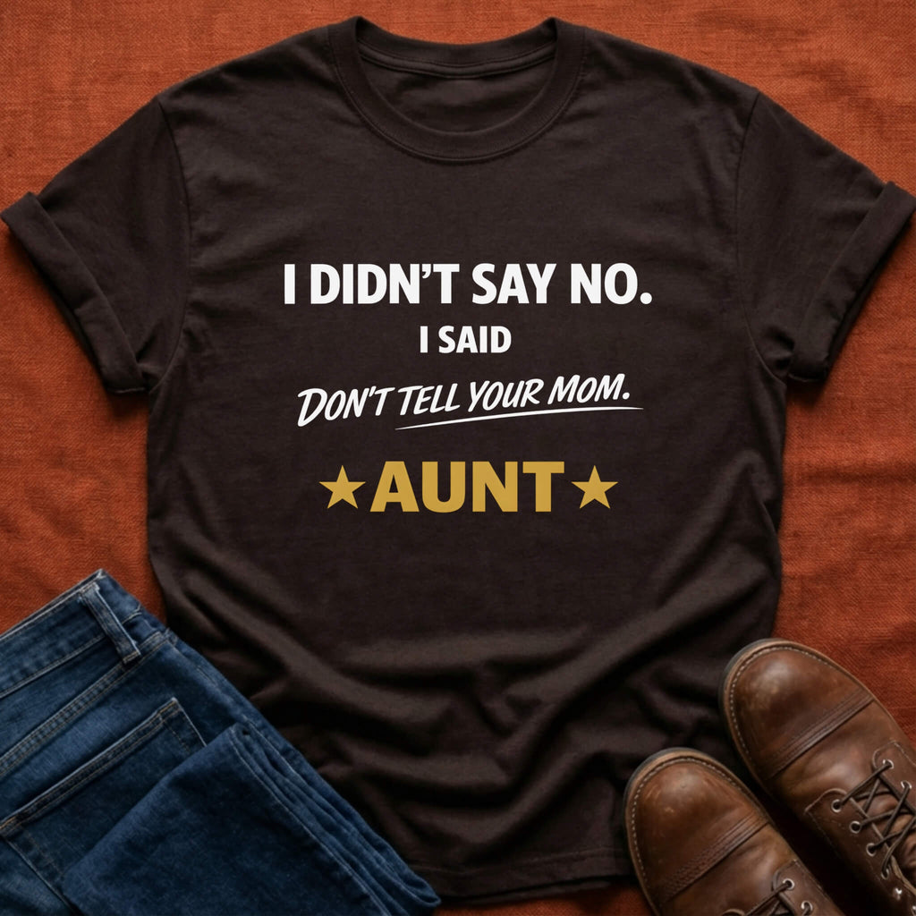 Don't Tell Mom T-Shirt