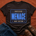 Certified Menace Aunt T-Shirt