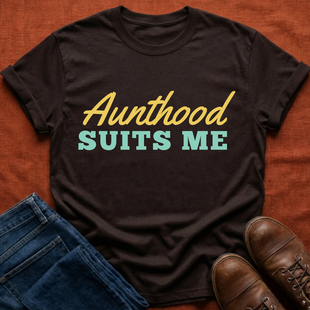 Aunthood Suits Me T-Shirt