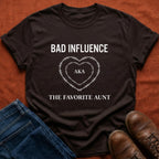 Bad Influence aka Favorite Aunt T-Shirt