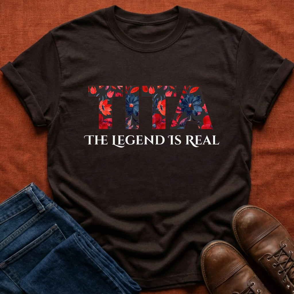 Tita The Legend Is Real T-Shirt