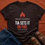 Tia Sets It On Fire T-Shirt