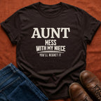 Mess With My Niece T-Shirt